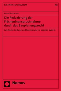 Abbildung von: Die Reduzierung der Flächeninanspruchnahme durch das Bauplanungsrecht - Nomos