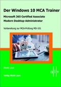 Cover: Der Windows 10 MCA Trainer-Microsoft 365 Certified Associate-Modern Desktop-Administrator-Vorbereitung zur MCA-Pr&uuml;fung MD-101 - Laue, Nicole