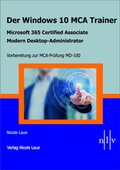 Cover: Der Windows 10 MCA Trainer-Microsoft 365 Certified Associate-Modern Desktop-Administrator-Vorbereitung zur MCA-Pr&uuml;fung MD-100 - Laue, Nicole