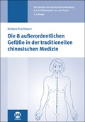 Cover: Die 8 au&szlig;erordentlichen Gef&auml;&szlig;e in der traditionellen chinesischen Medizin - mgo fachverlage