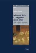 Cover: Leben und Werk KANO Jigoros (1860-1938) - Ergon