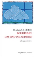 Cover: Der Himmel - das sind die Anderen - Bibliothek der Provinz