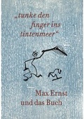 Cover: Max Ernst und das Buch. "tunke den finger ins tintenmeer" Schriftenreihe der Kunst- und Museumsbibliothek der Stadt Ko&uml;ln Band 7/2019 - K&ouml;nig, Walther