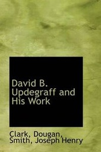 Enlarge image Cover: David B. Updegraff and His Work - BiblioLife