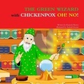 Cover: THE GREEN WIZARD WITH CHICKENPOX OH! NO! - Lulu.com