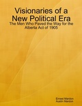 Cover: Visionaries of a New Political Era: The Men Who Paved the Way for the Alberta Act of 1905 - Lulu.com