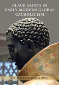 Cover: Black Saints in Early Modern Global Catholicism - Cambridge University Press
