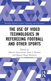Enlarge image Cover: The Use of Video Technologies in Refereeing Football and Other Sports - Routledge