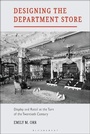 Cover: Designing the Department Store - Bloomsbury Visual Arts