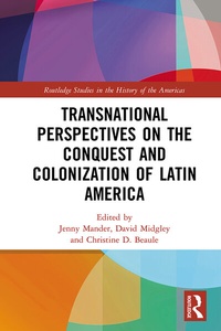 Enlarge image Cover: Transnational Perspectives on the Conquest and Colonization of Latin America - Routledge