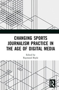 Cover: Changing Sports Journalism Practice in the Age of Digital Media - Routledge