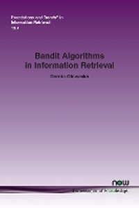 Enlarge image Cover: Bandit Algorithms in Information Retrieval - now publishers Inc
