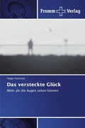 Cover: Das versteckte Gl&uuml;ck - Fromm Verlag