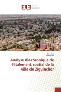 Cover: Analyse diachronique de l'&eacute;talement spatial de la ville de Ziguinchor - &Eacute;ditions universitaires europ&eacute;ennes