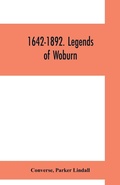 Cover: 1642-1892. Legends of Woburn - ALPHA EDITION