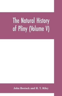 Enlarge image Cover: The natural history of Pliny (Volume V) - ALPHA EDITION
