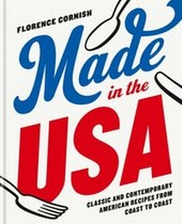 Abbildung von: Made in the USA: Classic and Contemporary American Recipes from Coast to Coast - Kyle Books