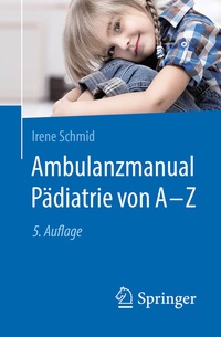 Abbildung von: Ambulanzmanual Pädiatrie von A-Z - Springer