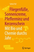 Cover: Fliegenf&uuml;&szlig;e, Sonnencreme, Pfefferminz und Kerzenschein | Mit Bio und Chemie durchs Jahr - Springer