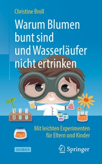 Abbildung von: Warum Blumen bunt sind und Wasserläufer nicht ertrinken - Springer