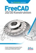 Cover: FreeCAD 2D/3D Konstruktion - bhv Verlag GmbH