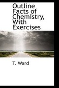 Cover: Outline Facts of Chemistry, with Exercises - BiblioLife