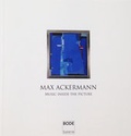 Cover: Max Ackermann - Music inside the picture - Galerie & Ed. Bode