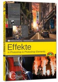 Abbildung von: Effekte in Adobe Photoshop CC und Photoshop Elements - Gewusst wie - Markt + Technik