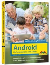 Abbildung von: Android für Smartphones & Tablets - Leichter Einstieg für Senioren - Markt + Technik