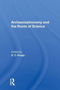 Enlarge image Cover: Archaeoastronomy And The Roots Of Science - Routledge