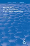 Cover: John Marston's The Wonder of Women or The Tragedy of Sophonisba - Routledge