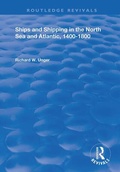 Cover: Ships and Shipping in the North Sea and Atlantic, 1400-1800 - Routledge