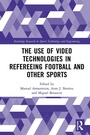 Cover: The Use of Video Technologies in Refereeing Football and Other Sports - Routledge