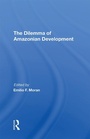 Cover: The Dilemma Of Amazonian Development - Routledge