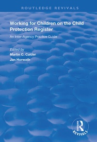 Enlarge image Cover: Working for Children on the Child Protection Register - Routledge