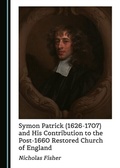 Cover: Symon Patrick (1626-1707) and His Contribution to the Post-1660 Restored Church of England - Cambridge Scholars Publishing