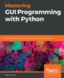 Cover: Mastering GUI Programming with Python - Packt Publishing Limited