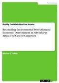 Abbildung von: Reconciling Environmental Protection and Economic Development in Sub-Saharan Africa. The Case of Cameroon - GRIN Verlag