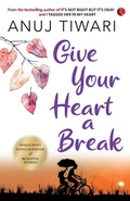Cover: Give Your Heart a Break - Rupa Publications India Pvt. Ltd