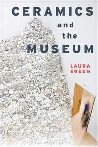 Abbildung von: Ceramics and the Museum - Bloomsbury Visual Arts