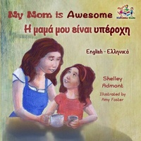 Abbildung von: My Mom is Awesome (English Greek Bilingual Book) - English Greek Bilingual Collection