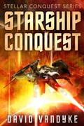 Cover: Starship Conquest (Stellar Conquest Series, #1) - David Vandyke