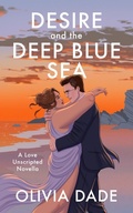 Cover: Desire and the Deep Blue Sea (Love Unscripted, #1) - Hussies & Harpies Press