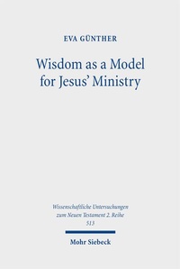 Enlarge image Cover: Wisdom as a Model for Jesus' Ministry - Mohr Siebeck