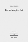 Cover: Centralizing the Cult - Mohr Siebeck