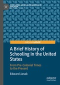 Cover: A Brief History of Schooling in the United States - Palgrave Pivot