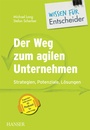 Cover: Der Weg zum agilen Unternehmen - Wissen für Entscheider - Hanser