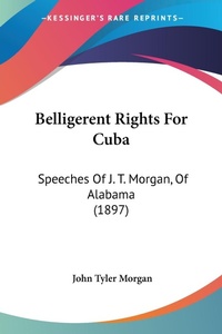 Abbildung von: Belligerent Rights For Cuba - Kessinger Publishing