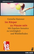 Cover: Im K&ouml;rper zu Hause sein - Carl-Auer Verlag