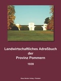 Cover: Landwirtschaftliches Adre&szlig;buch der Provinz Pommern 1939 - Verlag Streusandb&uuml;chse ein Imprint des Geschichtlichen B&uuml;chertischs